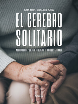cover image of El cerebro solitario. Neurobiología y soledad no deseada en adultos y ancianos